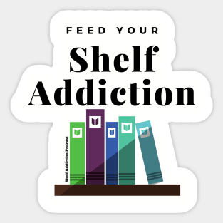 Feed Your...Shelf Addiction! Sticker